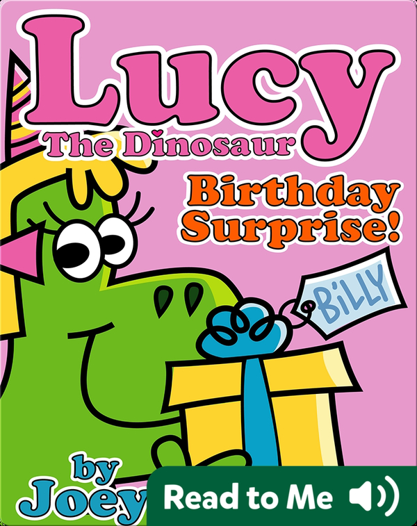 Lucy The Dinosaur Birthday Surprise Children S Book By Joey Ahlbum With Illustrations By Joey Ahlbum Discover Children S Books Audiobooks Videos More On Epic