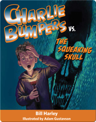 Charlie Bumpers vs. The Squeaking Skull