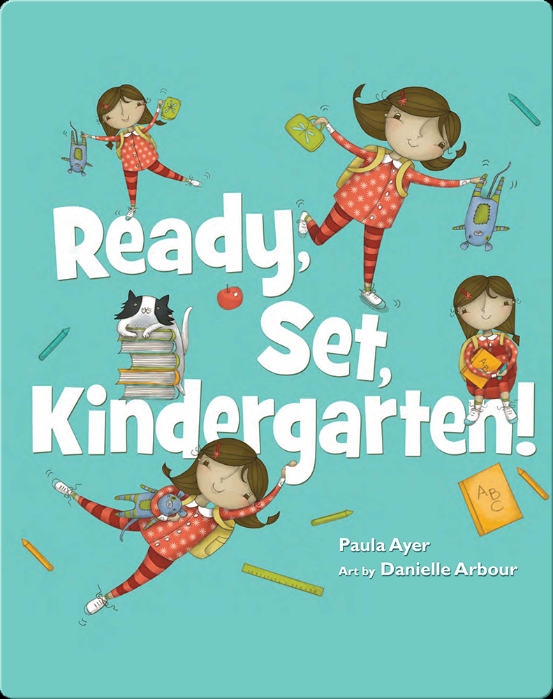 Ready Set Kindergarten Children S Book By Paula Ayer With Illustrations By Danielle Arbour Discover Children S Books Audiobooks Videos More On Epic