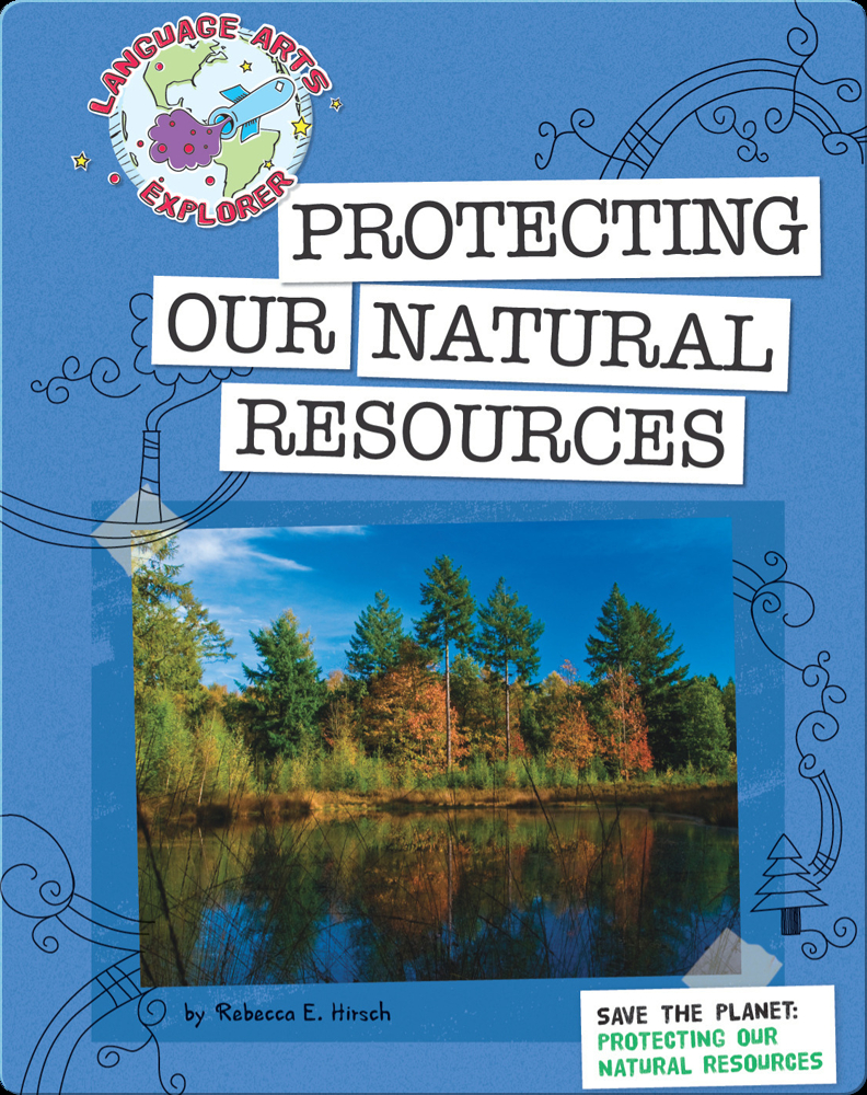 Save The Planet Protecting Our Natural Resources Children S Book By Rebecca Hirsch Discover Children S Books Audiobooks Videos More On Epic