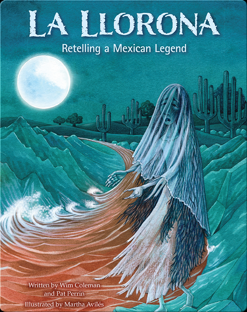 la-llorona-retelling-a-mexican-legend-children-s-book-by-wim-coleman