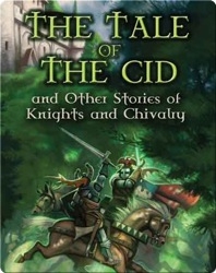 The Tale Of The Cid And Other Stories Of Knights And Chivalry
