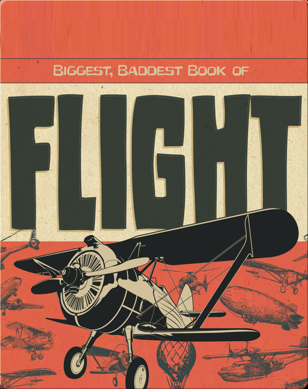 Biggest, Baddest Book of Flight