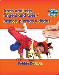 Arms and legs, fingers and toes / Brazos, piernas y dedos
