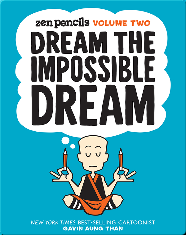 Zen Pencils Volume Two Dream The Impossible Dream Children S Book By Gavin Aung Than Discover Children S Books Audiobooks Videos More On Epic