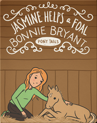 Pony Tails #10: Jasmine Helps a Foal