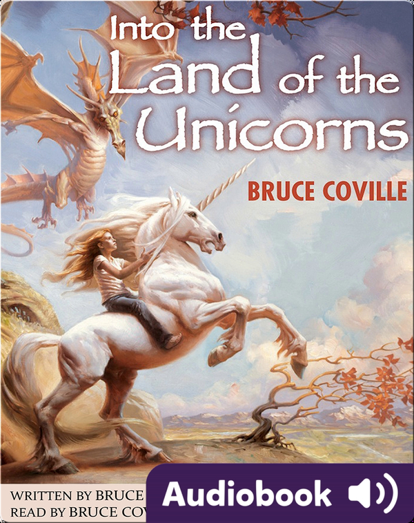 Unicorn Chronicles 1 Into The Land Of The Unicorns Children S Audiobook By Bruce Coville Explore This Audiobook Discover Epic Children S Books Audiobooks Videos More
