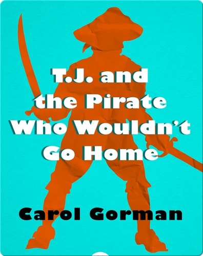 T.J. and the Pirate Who Wouldn't Go Home