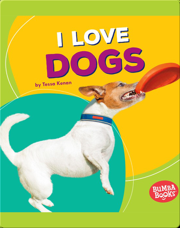 I Love Dogs Children's Book by Tessa Kenan | Discover Children's Books, Audiobooks, Videos