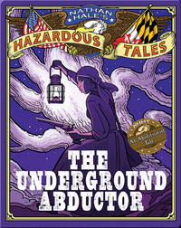 Underground Abductor (Nathan Hale's Hazardous Tales #5)