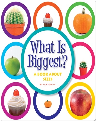 What Is Biggest?: A Book about Sizes