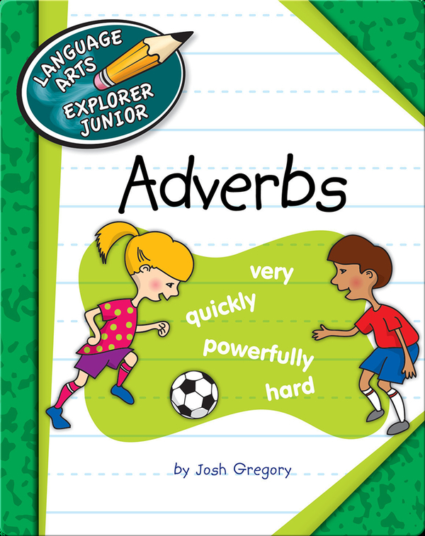 Adverbs Children's Book by Josh Gregory With Illustrations by Kathleen
