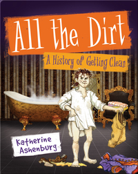 All the Dirt: A History of Getting Clean