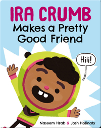 Ira Crumb: Makes a Pretty Good Friends
