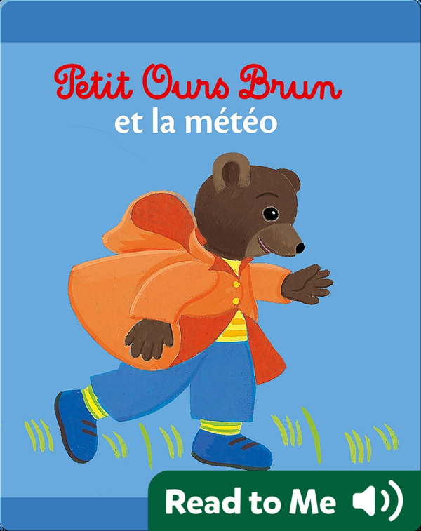 Petit Ours Brun Et La Meteo Livre Sonore Children S Book By Marie Aubinais With Illustrations By Daniele Bour Laura Bour Discover Children S Books Audiobooks Videos More On Epic