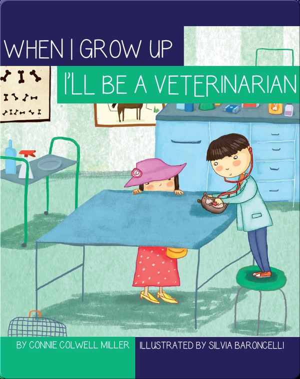 I'll Be a Veterinarian Children's Book by Connie Colwell Miller With