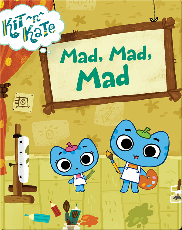 Kit N Kate Mad Mad Mad Children S Book By Toonbox Discover Children S Books Audiobooks Videos More On Epic