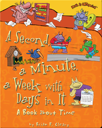 A Second, A Minute, A Week with Days in it: A Book about Time