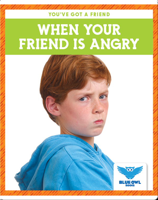 When Your Friend Is Angry