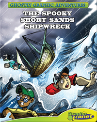 Ghostly Graphic Adventures Fourth Adventure: The Spooky Short Sands Shipwreck