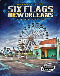 Six Flags New Orleans: The Ruined Theme Park
