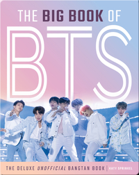 The Big Book of BTS: The Deluxe Unofficial Bangtan Book