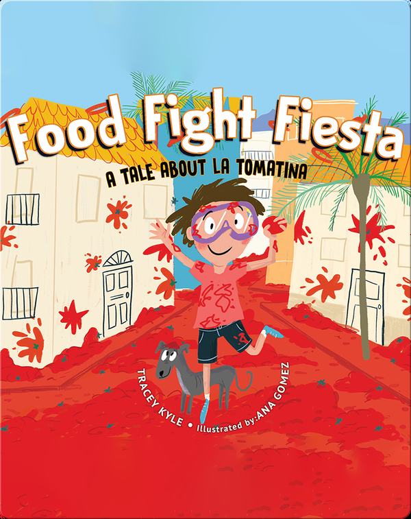 Food Fight Fiesta: A Tale About La Tomatina