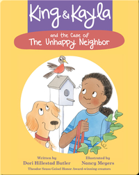 King & Kayla and the Case of the Unhappy Neighbor