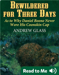 Bewildered for Three Days: As to Why Daniel Boone Never Wore His Coonskin Cap