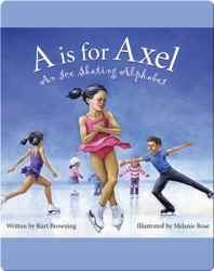 A is for Axel: An Ice Skating Alphabet