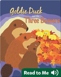 Goldie Duck And The Three Beavers