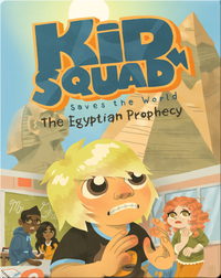 Kid Squad Saves the World: The Egyptian Prophecy