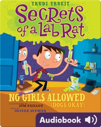 Secrets of a Lab Rat #1: No Girls Allowed (Dogs Okay)