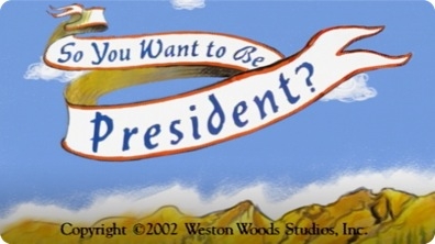So You Want to be President?