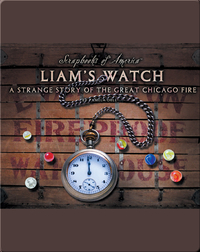 Liam's Watch A Strange Story of the Great Chicago Fire