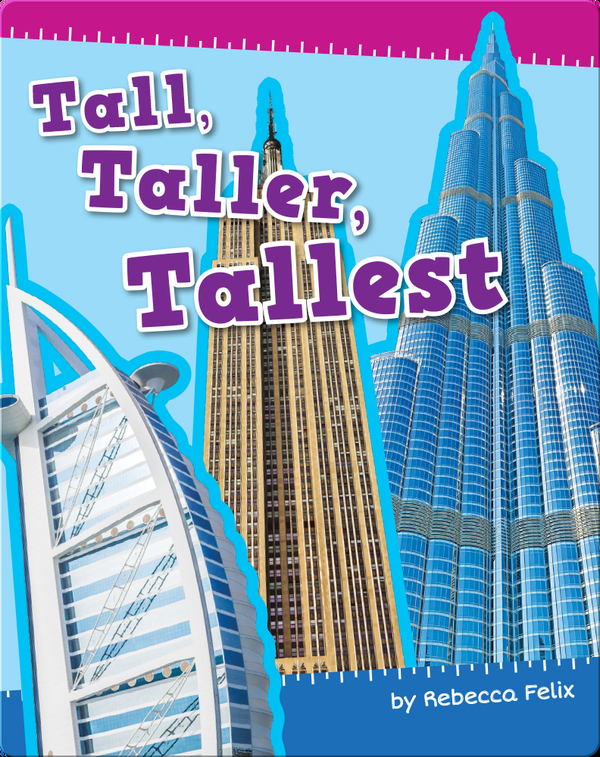 Tall, Taller, Tallest Children's Book by Rebecca Felix Discover