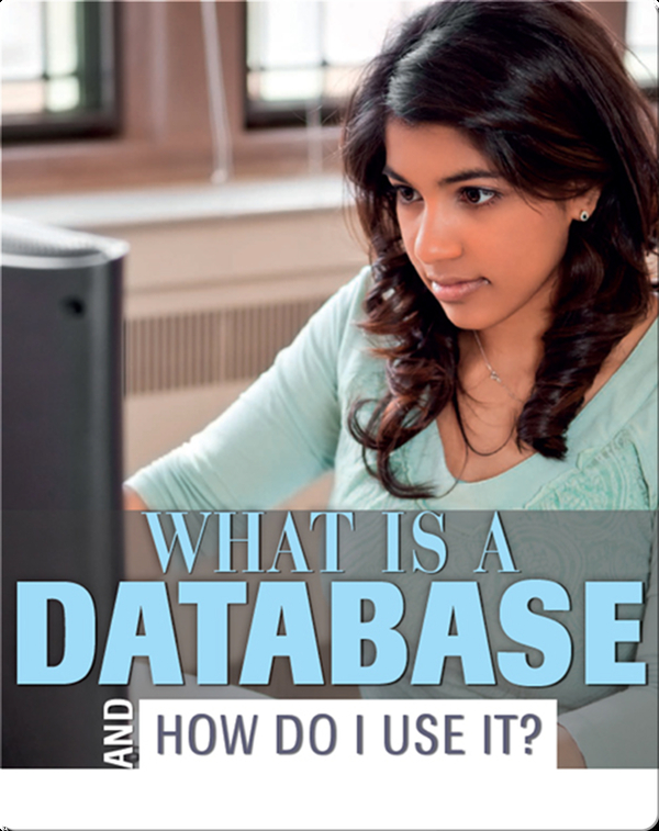 What Is a Database And How Do I Use it?