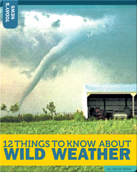 12 Things To Know About Wild Weather