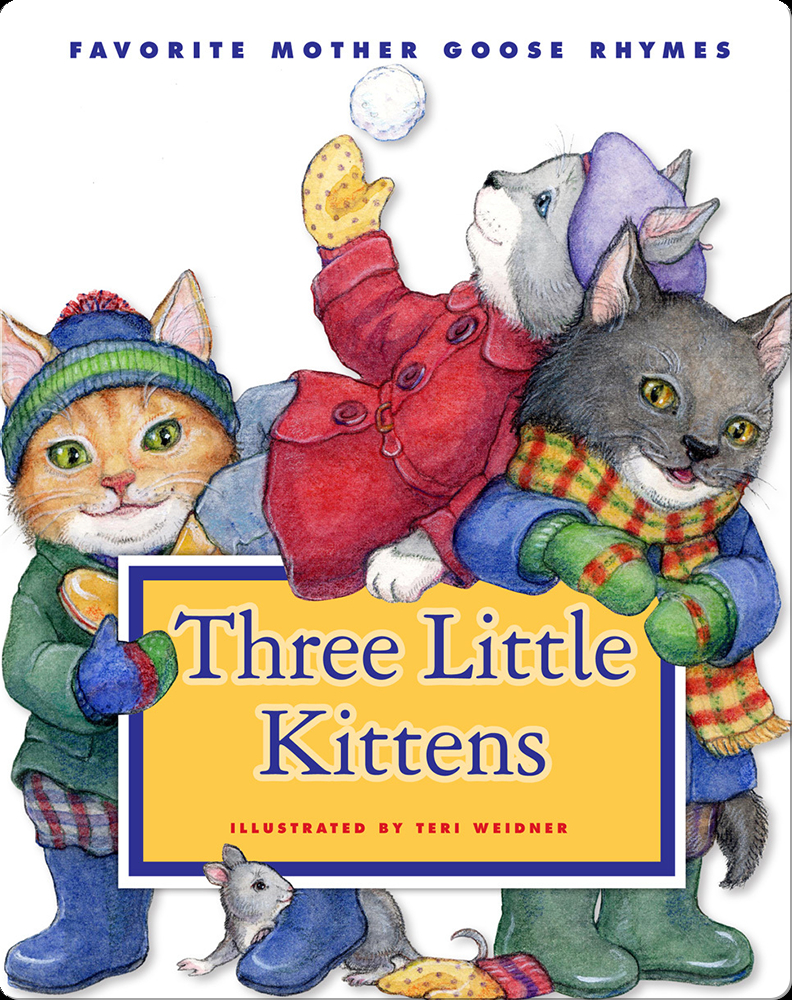 Three Little Kittens Children S Book By Teri Weidner With Illustrations By Teri Weidner Discover Children S Books Audiobooks Videos More On Epic