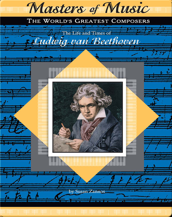 The Life and Times of Ludwig van Beethoven