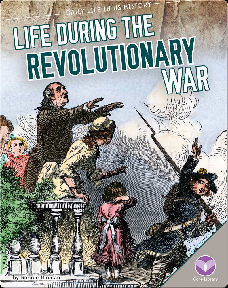 Life During the Revolutionary War Children's Book by Bonnie Hinman ...