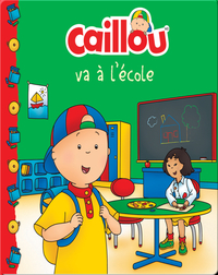 Caillou va à l’école