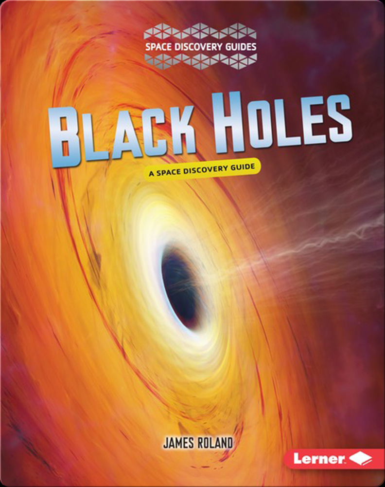 Black Holes A Space Discovery Guide Children's Book by James Roland