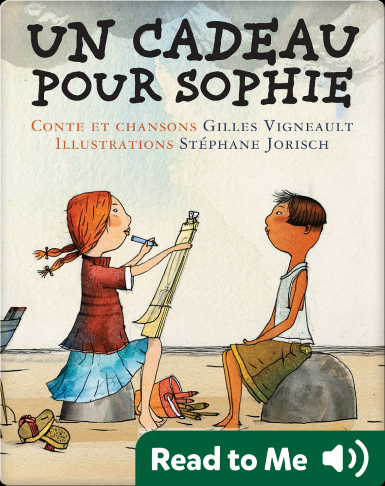 Un Cadeau Pour Sophie Children S Book By Gilles Vigneault With Illustrations By Stephane Jorisch Discover Children S Books Audiobooks Videos More On Epic