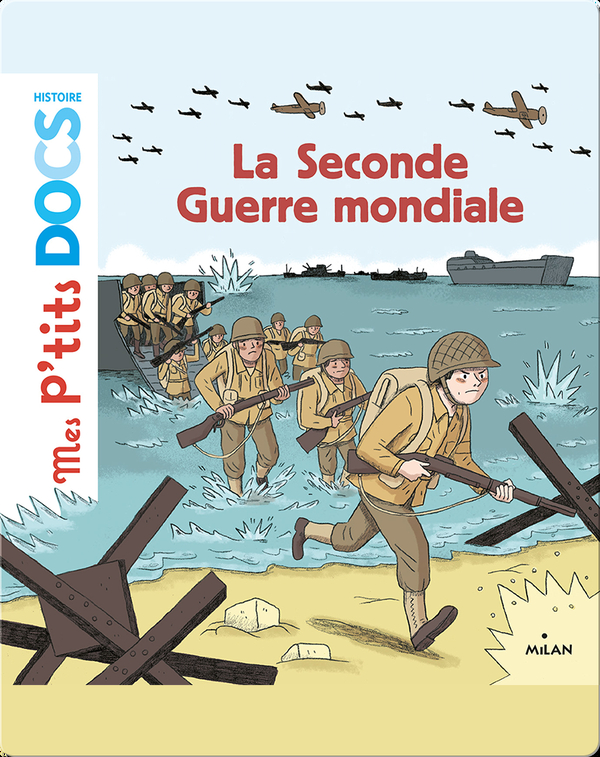 La Seconde Guerre Mondiale Children S Book By Stephanie Ledu With Illustrations By Cleo Germain Discover Children S Books Audiobooks Videos More On Epic