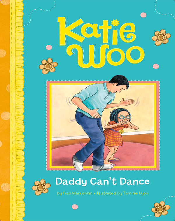 Katie Woo: Daddy Can't Dance