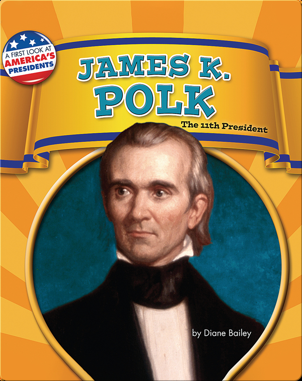 James K. Polk The 11th President Children's Book by Diane Bailey