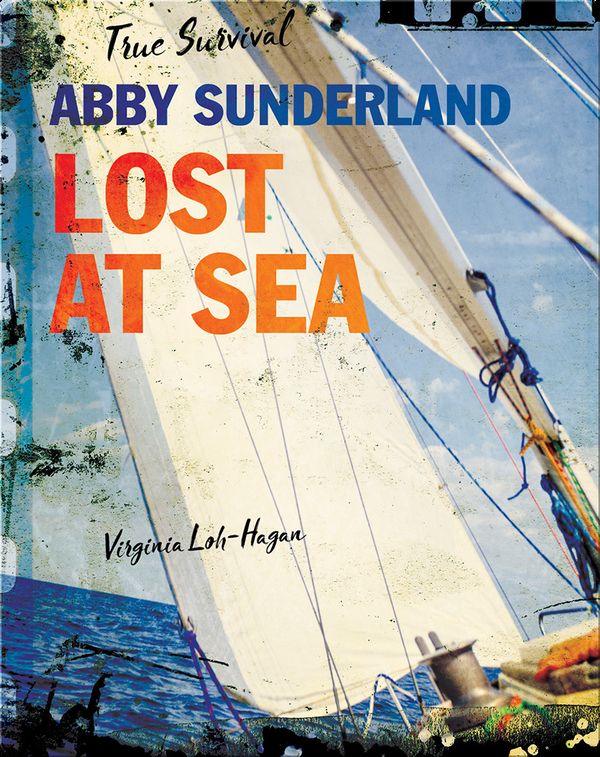 Abby Sunderland Lost At Sea Children S Book By Virginia Loh Hagan Discover Children S Books Audiobooks Videos More On Epic
