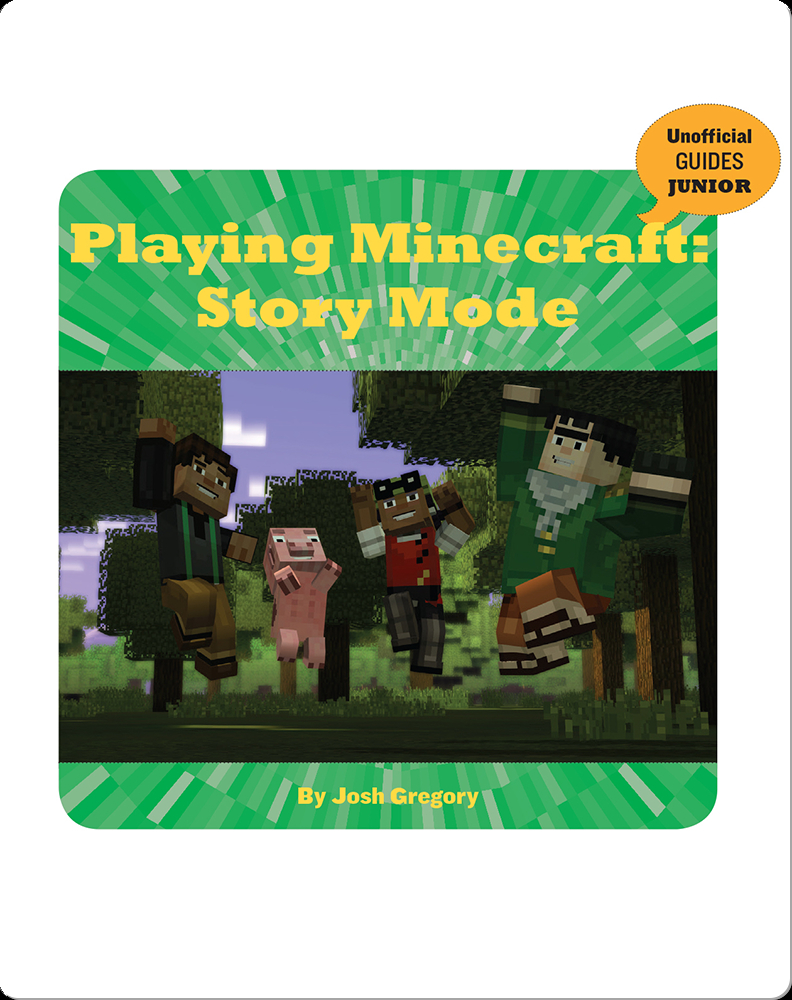 Playing Minecraft Story Mode Children's Book by Josh Gregory