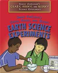 Janice VanCleave’s Crazy, Kooky, and Quirky Earth Science Experiments